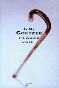 J. M. Coetzee - L'homme ralenti.