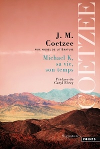 J. M. Coetzee - Michael K, sa vie, son temps.