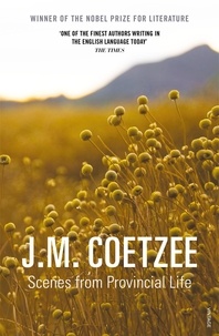 J. M. Coetzee - Scenes from Provincial Life.