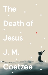 J.M. Coetzee - The Death of Jesus.