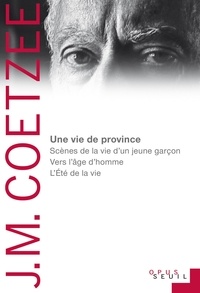 J. M. Coetzee - Une vie de province - Scènes de la vie d'un jeune garçon, vers l'âge d'homme, l'été de la vie.