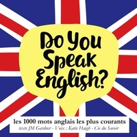 J. M. Gardner et Katie Haigh - Do you speak english ? Les 1000 mots anglais les plus courants.