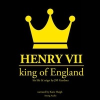 J. M. Gardner et Katie Haigh - Henry VII, King of England.