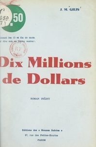 J.-M. Gilis - Dix millions de dollars.