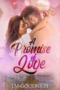 Ebooks téléchargement gratuit pdf pdf A Promise Of love par J.M Goodrich