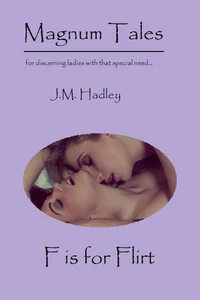 Magnum Tales ~ F is for Flirt