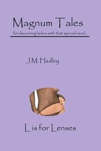  J.M. Hadley - Magnum Tales ~ L is for Lenses - Magnum Tales, #12.