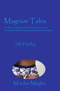  J.M. Hadley - Magnum Tales ~ M is for Maybe - Magnum Tales, #13.