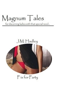  J.M. Hadley - Magnum Tales ~ P is for Party - Magnum Tales, #16.