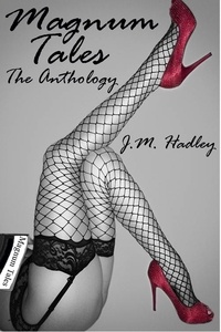  J.M. Hadley - Magnum Tales ~ The Anthology - Magnum Tales, #27.