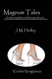  J.M. Hadley - Magnum Tales ~ V is for Vengeance - Magnum Tales, #22.