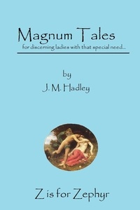  J.M. Hadley - Magnum Tales ~ Z is for Zephyr - Magnum Tales, #26.