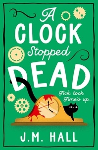 J.M. Hall - A Clock Stopped Dead.