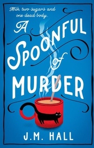 J.M. Hall - A Spoonful of Murder.