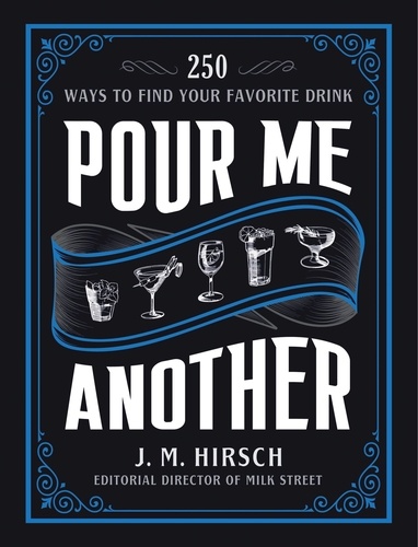Pour Me Another. 250 Ways to Find Your Favorite Drink