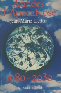 J-M Leduc - Années d'apocalypse - 1980-2030.