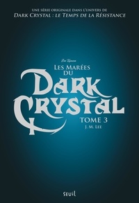 J-M Lee - Dark Crystal Tome 3 : Les marées du Dark Crystal.