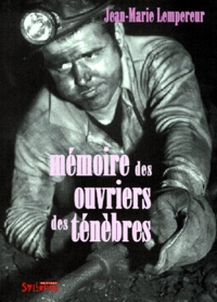J-M Lempereur - Mémoire des ouvriers des ténèbres.