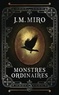J. M. Miro - La Trilogie des talents Tome 1 : Monstres ordinaires.