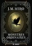 J.M. Miro et Thibaud Eliroff - Monstres ordinaires (ebook) - Tome 01.