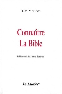 J.-m. Monforte - Connaître la Bible - Initiation à la Sainte Ecriture.