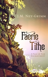 J.M. Ney-Grimm - Faerie Tithe.