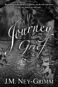  J.M. Ney-Grimm - Journey into Grief.