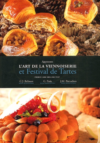 J-M Perruchon et Gérard-Joël Bellouet - Apprenez l'art de la viennoiserie et Festival de tartes - Edition bilingue français-anglais.