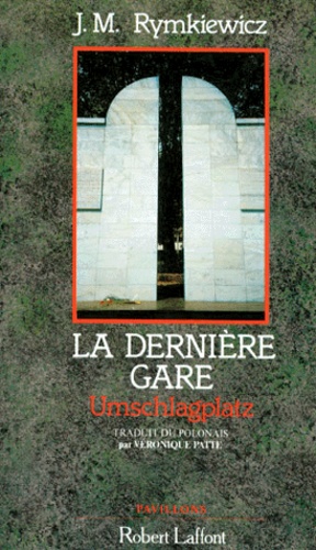 J-M Rymkiewicz - La Derniere Gare. Umschlagplatz.