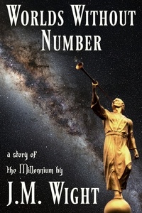  J.M. Wight - Worlds Without Number: A Story of the Millennium.