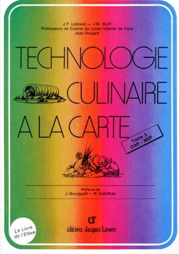 J-M Wolff et J-P Lebland - Cuisine Cap Et Bep Technologie Culinaire A La Carte. Tome 2.