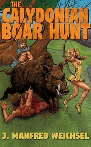  J. Manfred Weichsel - The Calydonian Boar Hunt.