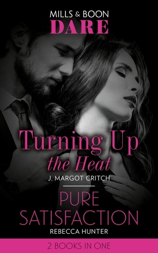 J. Margot Critch et Rebecca Hunter - Turning Up The Heat / Pure Satisfaction - Turning Up the Heat / Pure Satisfaction.