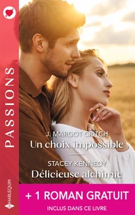Un choix impossible ; Délicieuse alchimie ; Une nuit pour l’éternité
