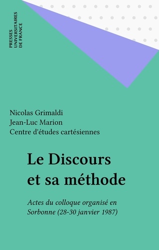 Le Discours et sa méthode. [actes du] colloque [organisé en Sorbonne, les 28, 29, 30 janvier 1987]