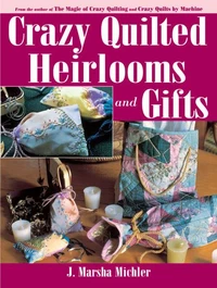 Crazy Quilted Heirlooms &amp; Gifts
