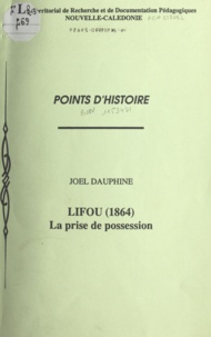 J. Mathieu-Daude et Joël Dauphiné - Lifou (1864) - La prise de possession.