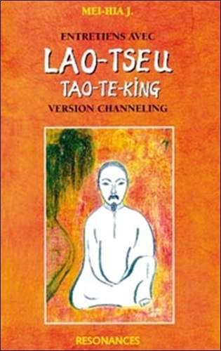 J Mei-Hia - Entretiens avec Lao Tseu Tao-Te-King.