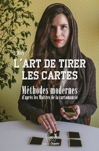 J. Méry - L'art de tirer les cartes - Méthodes modernes d'après les Maîtres de la cartomancie.