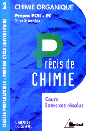 J Mesplède et Jean-Louis Queyrel - Chimie Organique. Cours, Exercices Resolus.