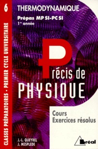 J Mesplède et Jean-Louis Queyrel - Precis De Physique. Tome 6, Thermodynamique, Prepas Mp Si-Pc Si 1re Annee, Cours Et Exercices Resolus.