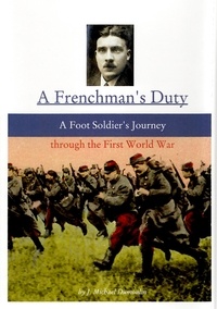  J. Michael Dumoulin - A Frenchman's Duty: A Foot Soldier's Journey Through the First World War (3rd. ed.).