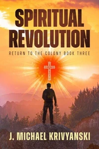 Spiritual Revolution Return To The Colony  Book Three