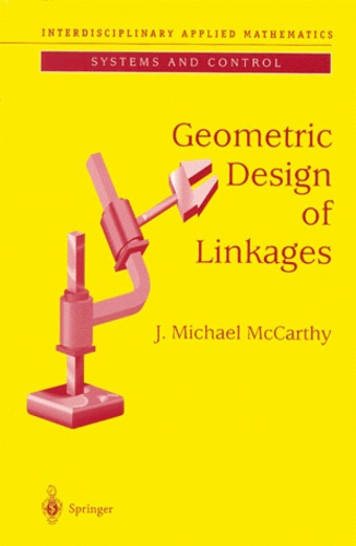 J-Michael McCarthy - Geometric Design of Linkages.
