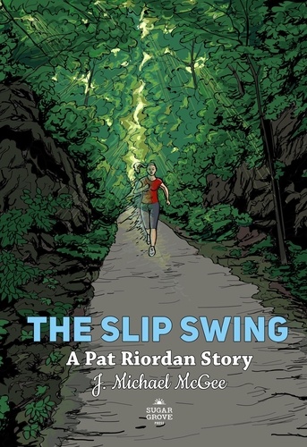  J. Michael McGee - The Slip Swing - A Pat Riordan Story.