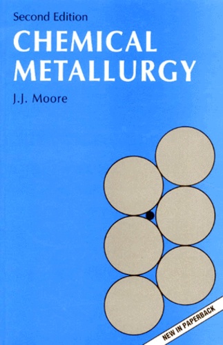 J Moore et  Collectif - Chemical Metallurgy. 2eme Edition.