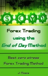  J. Mosca - Forex Trading using the End of Day Method.