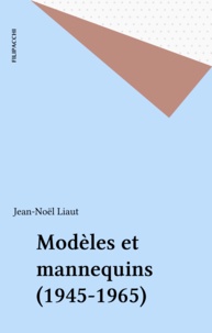 J-N Liault - Modèles et mannequins - 1945-1965.