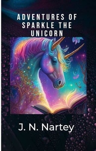  J.N. Nartey - Adventures of Sparkle the Unicorn.