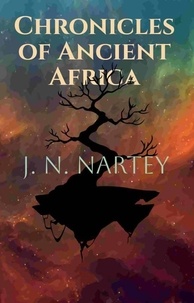  J.N. Nartey - Chronicles of Ancient Africa.